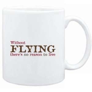 Mug White  Without Flying theres no reason to live  Hobbies  