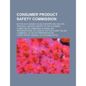  Consumer Product Safety Commission better data needed to 