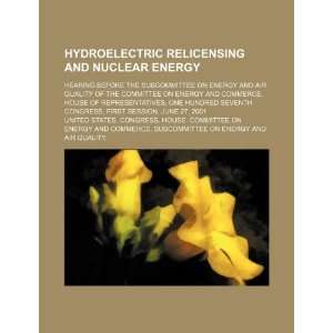  Hydroelectric relicensing and nuclear energy hearing 