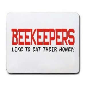  BEEKEEPERS LIKE TO EAT THEIR HONEY Mousepad Office 