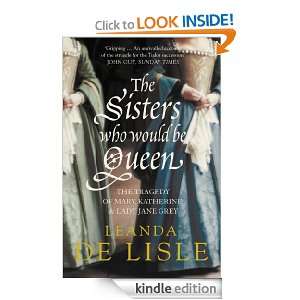   Who Would Be Queen The tragedy of Mary, Katherine and Lady Jane Grey