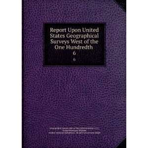   Upon United States Geographical Surveys West of the One Hundredth . 6