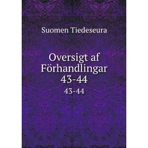  Oversigt Af FÃ¶rhandlingar, Volumes 43 44 (Finnish 