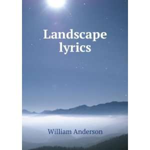  Landscape lyrics William Anderson Books