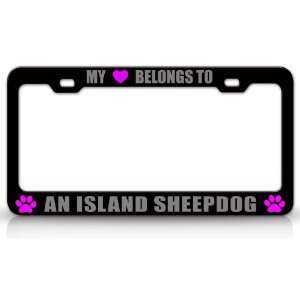  MY HEART BELONGS TO AN ISLAND SHEEPDOG Dog Pet Steel Metal 