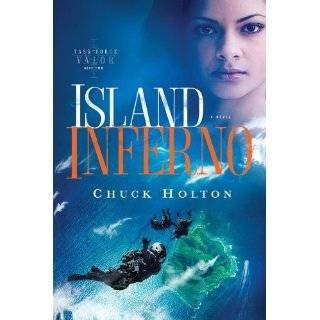 Island Inferno (Task Force Valor Series #2) by Chuck Holton (May 15 
