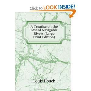    A Treatise on the Law of Navigable Rivers Louis Houck Books
