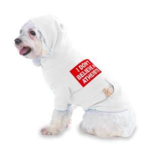 I DONT BELIEVE IN ATHEISTS Hooded T Shirt for Dog or Cat 