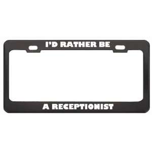 Rather Be A Receptionist Profession Career License Plate Frame Tag 