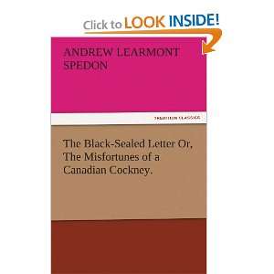  The Black Sealed Letter Or, The Misfortunes of a Canadian 