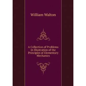   of the Principles of Elementary Mechanics William Walton Books