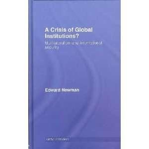  A Crisis in Global Institutions? Edward Newman Books