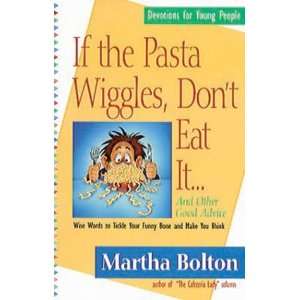 com If the Pasta Wiggles, Dont Eat It   And Other Good Advice Wise 