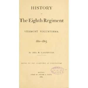   Vermont Volunteers 1861 1865 George N. [Civil War] Carpenter Books