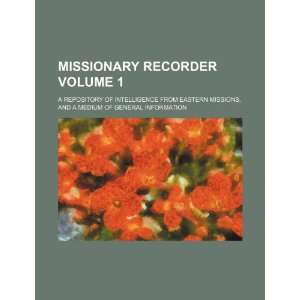  Missionary recorder Volume 1; a repository of intelligence 