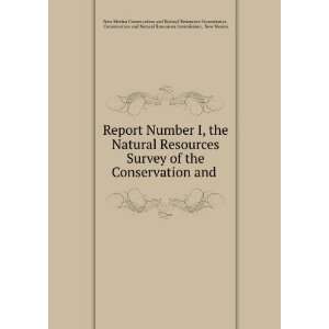  Report Number I, the Natural Resources Survey of the 
