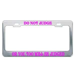 DO NOT JUDGE OR YOU TOO WILL BE JUDGED #1 Religious Christian Auto 