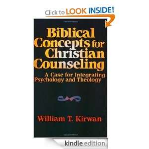 Biblical Concepts for Christian Counseling A Case for Integrating 