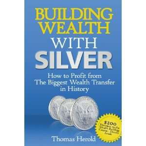  Building Wealth with Silver How to Profit from The Biggest Wealth 