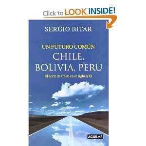  Un futuro común. Chile, Bolivia, Perú (Spanish Edition 