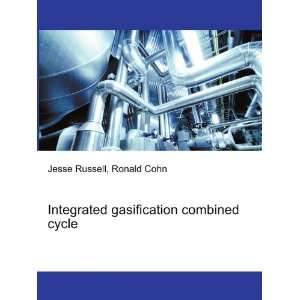 Integrated gasification combined cycle Ronald Cohn Jesse Russell 