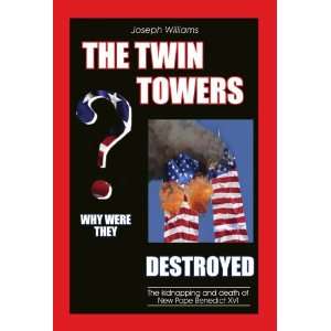  The Twin Towers Why Were They Destroyed? (9781412069014 