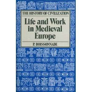  Life and Work In Medieval Europe From the Fifth to the 