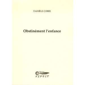  obstinement lenfance (9782952154437) Danièle Corre 