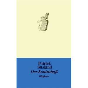   Kontrabass (German Edition) (9783257016581) Patrick Suskind Books