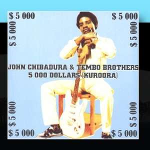    5000 Dollars (Kuroora) John Chibadura & Tembo Brothers Music