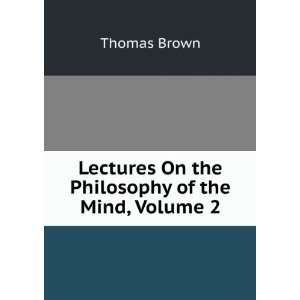  Lectures On the Philosophy of the Human Mind, Volume 2 