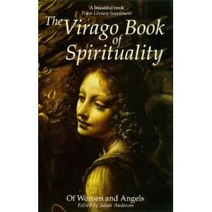 The Virago Book of Spirituality Of Women and Angels Sarah Anderson 