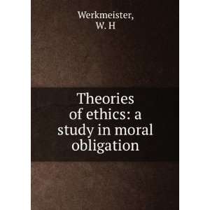  of ethics a study in moral obligation W. H Werkmeister Books