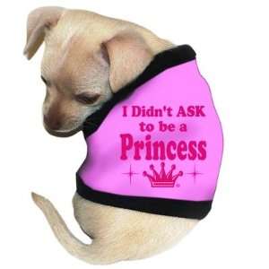  I Didnt Ask To Be A Princess Dog Tank in Pink Size See 