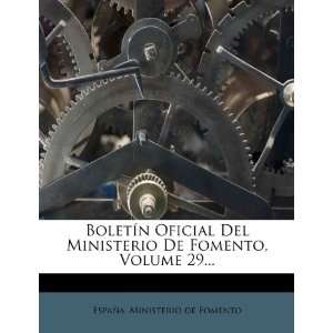 Boletín Oficial Del Ministerio De Fomento, Volume 29 (Spanish 