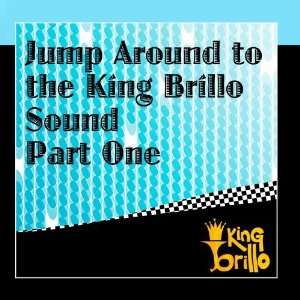 Jump Around To The King Brillo Sound Part One king brillo 