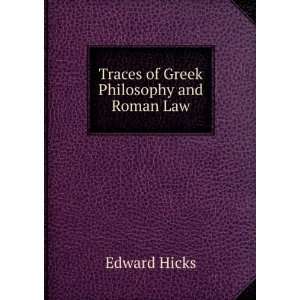    Traces of Greek Philosophy and Roman Law Edward Hicks Books