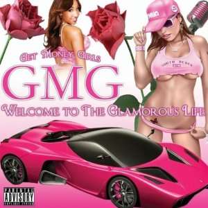  Welcome to Da Glamorous Life Get Money Girlz G.M.G Music