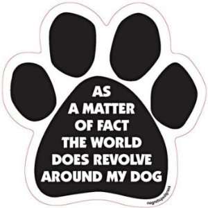  The World Revolves Around My Dog Paw Magnet