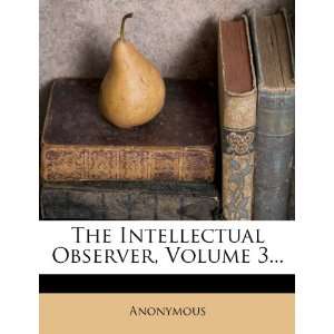  The Intellectual Observer, Volume 3 (9781278613000 