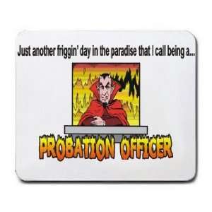   that I call being a PROBATION OFFICER Mousepad