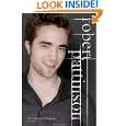 Robert Pattinson The Unauthorized Biography by Virginia Blackburn 
