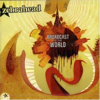  Broadcast to the World Zebrahead