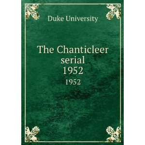  The Chanticleer serial. 1952 Duke University Books