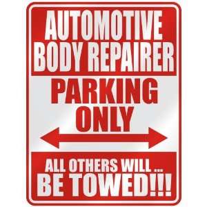   AUTOMOTIVE BODY REPAIRER PARKING ONLY  PARKING SIGN 