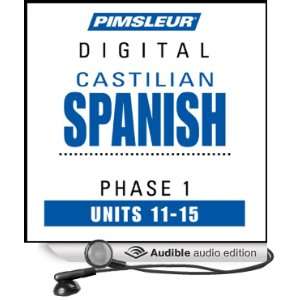  Castilian Spanish Phase 1, Unit 11 15 Learn to Speak and 