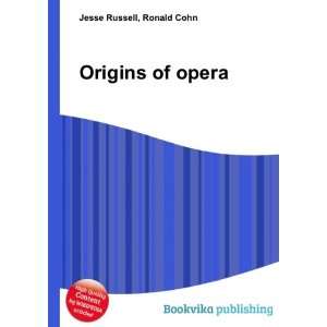  Origins of opera Ronald Cohn Jesse Russell Books