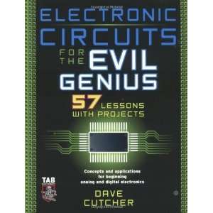 com Electronic Circuits for the Evil Genius 57 Lessons with Projects 