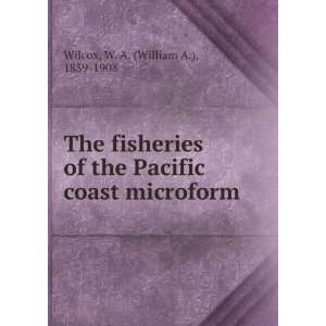  The fisheries of the Pacific coast microform W. A 
