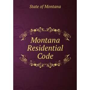  Montana Residential Code State of Montana Books